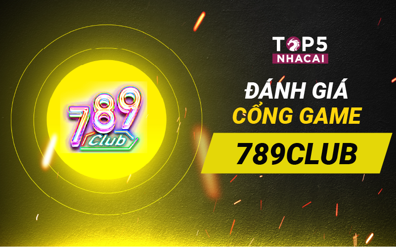 Đánh giá cổng game 789Club - Las Vegas hàng đầu tại Việt Nam