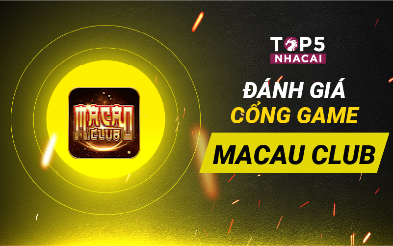 Đánh giá cổng game Macau club - Top cổng game uy tín 2023