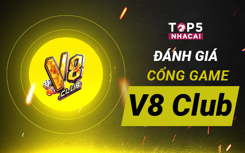 Review Cổng Game V8 Club - Sân Chơi Đỉnh Cao Cho Mọi Cược Thủ 